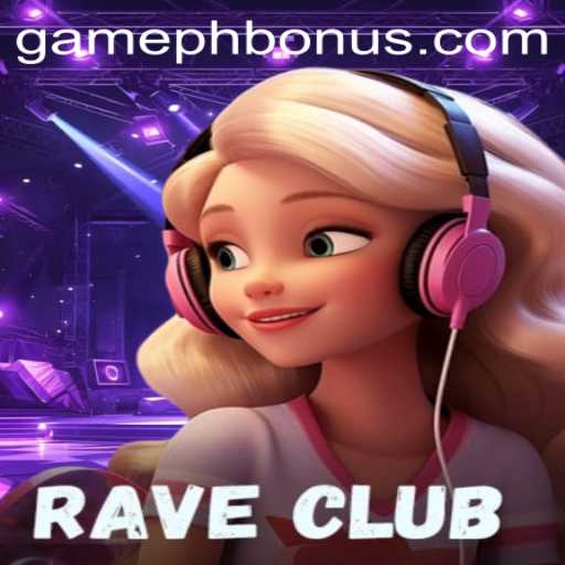 Explore the Thrilling World of RaveClub: What's the Buzz Around the 'GAMEPH BONUS'?